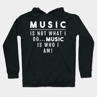 MUSIC IS NOT WHAT I DO Hoodie